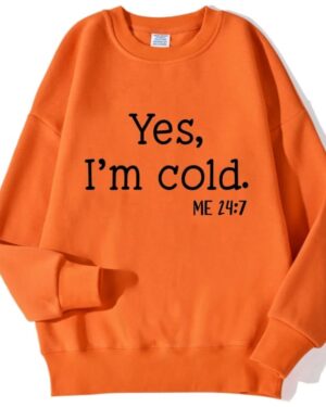 Yes I'm Cold Sweatshirt – orange