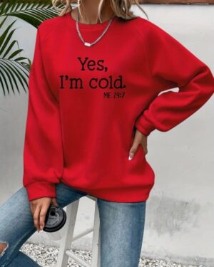 Yes I'm Cold Sweatshirt – red