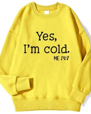 Yes I'm Cold Sweatshirt – yellow